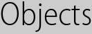 Objects
