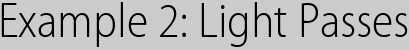 Example 2: Light Passes